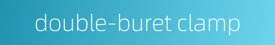 double-buret clamp的同义词