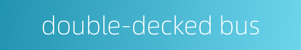 double-decked bus的同义词