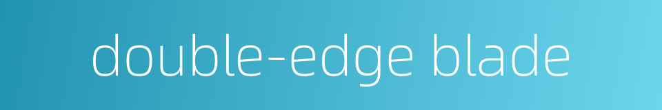double-edge blade的同义词