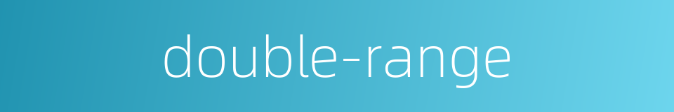 double-range的同义词
