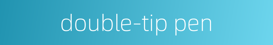 double-tip pen的同义词