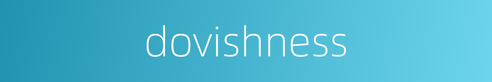 dovishness的同义词