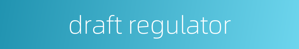 draft regulator的同义词