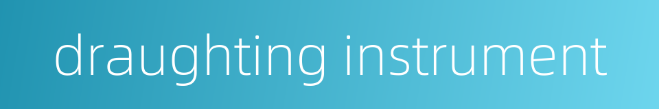 draughting instrument的同义词