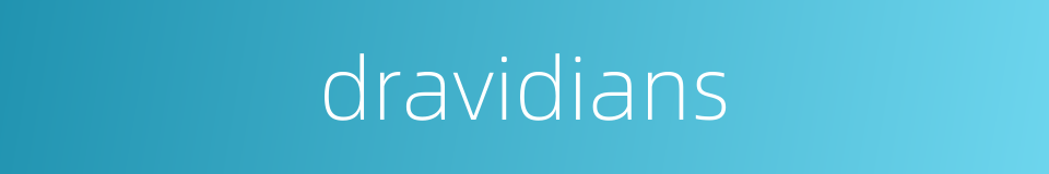 dravidians的同义词