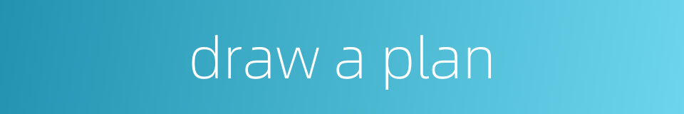 draw a plan的同义词