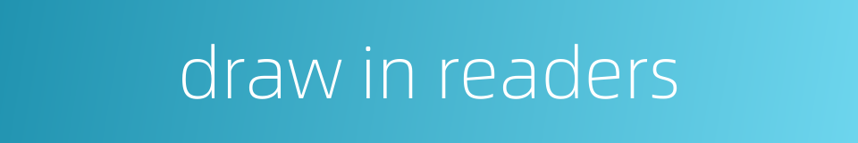 draw in readers的同义词