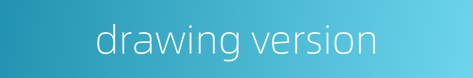 drawing version的同义词