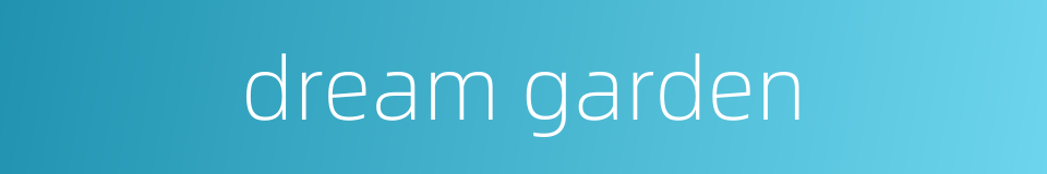 dream garden的同义词