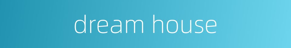 dream house的同义词