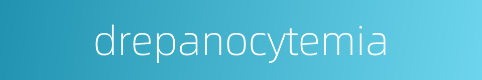 drepanocytemia的同义词