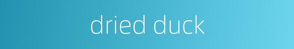 dried duck的同义词