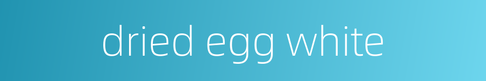 dried egg white的同义词