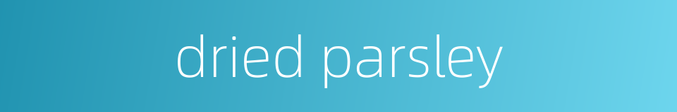 dried parsley的同义词