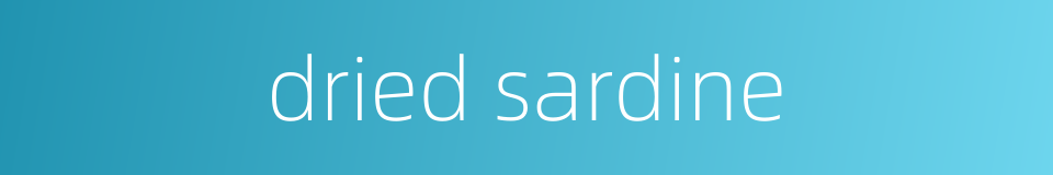 dried sardine的同义词