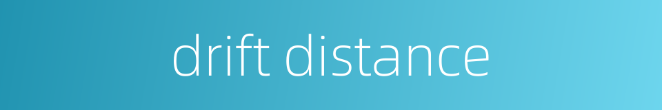 drift distance的同义词