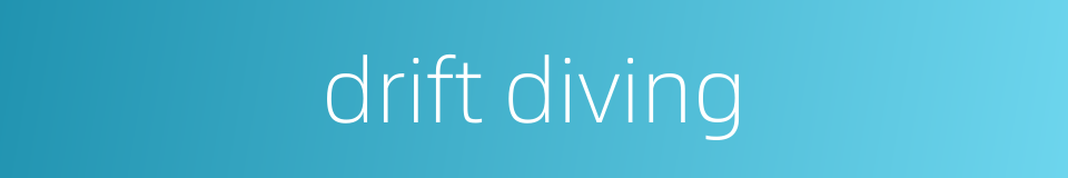 drift diving的同义词