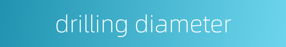 drilling diameter的同义词