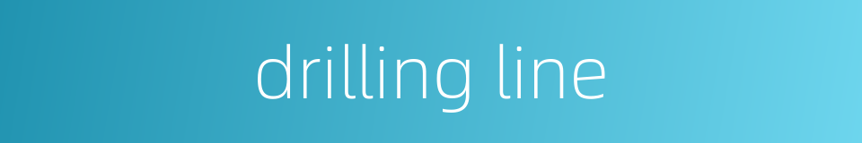 drilling line的同义词
