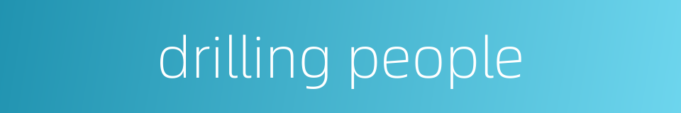 drilling people的同义词