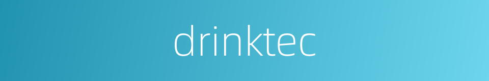 drinktec的同义词