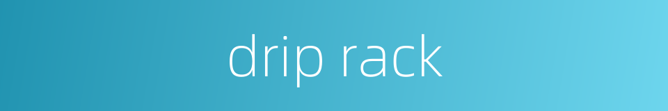drip rack的同义词