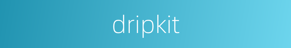 dripkit的同义词