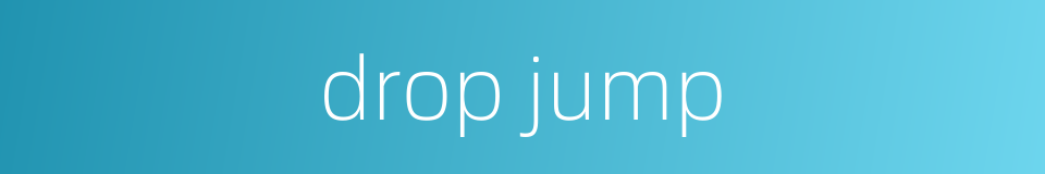 drop jump的同义词