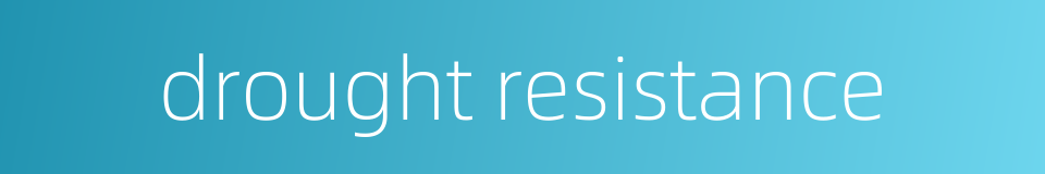 drought resistance的同义词