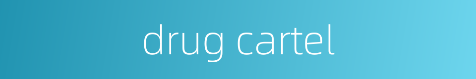 drug cartel的同义词