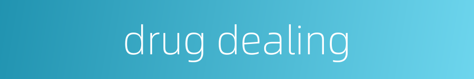 drug dealing的同义词
