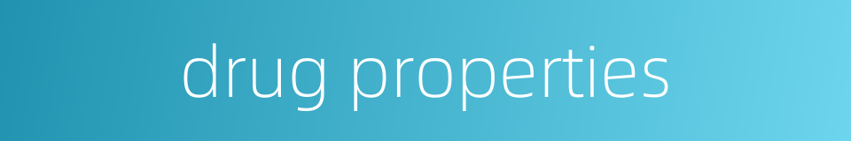 drug properties的同义词