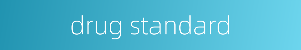 drug standard的同义词