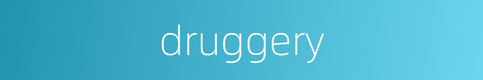 druggery的同义词