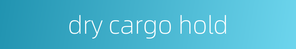 dry cargo hold的同义词