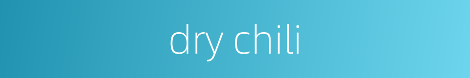dry chili的同义词