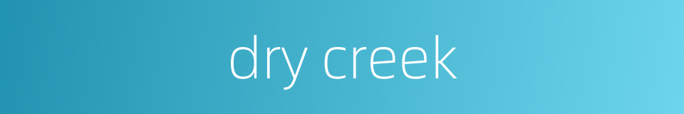 dry creek的同义词