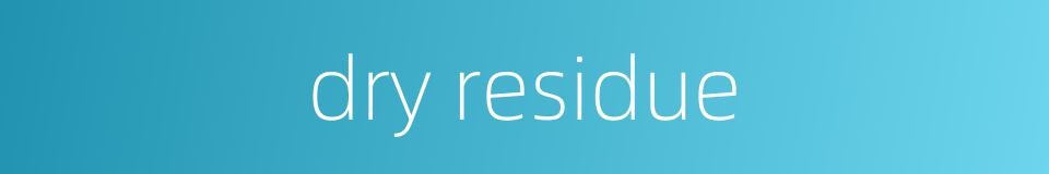 dry residue的同义词