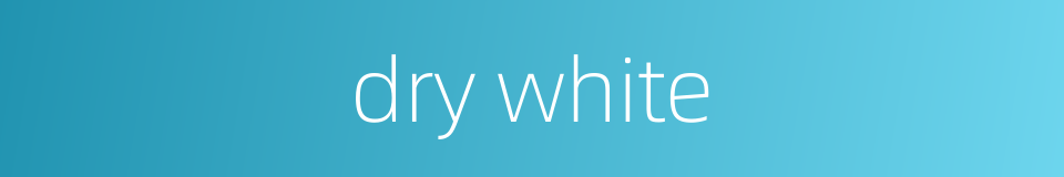 dry white的同义词