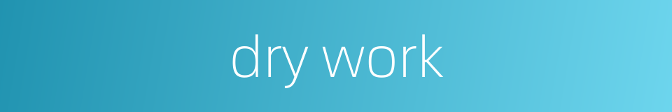 dry work的同义词