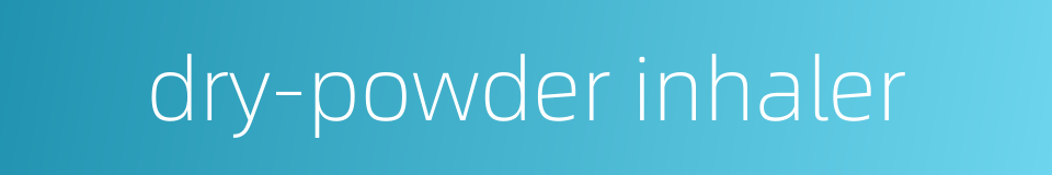 dry-powder inhaler的同义词