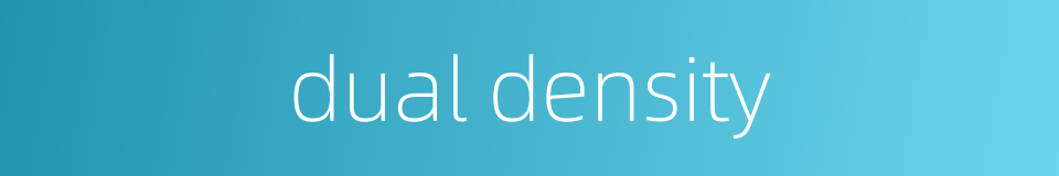 dual density的同义词