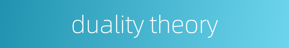 duality theory的同义词