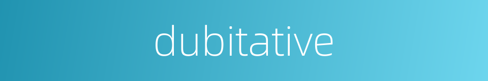 dubitative的同义词