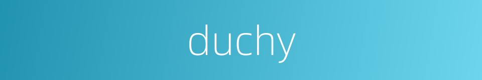 duchy的同义词