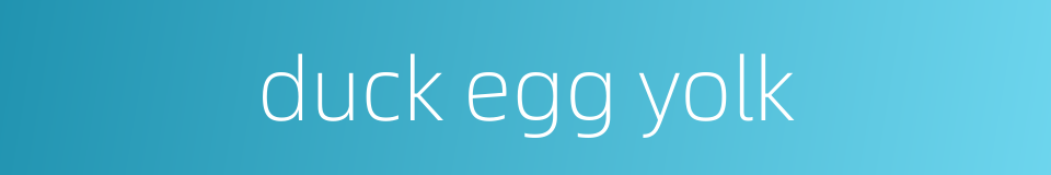 duck egg yolk的同义词