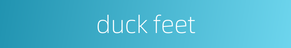 duck feet的同义词