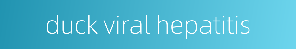 duck viral hepatitis的同义词