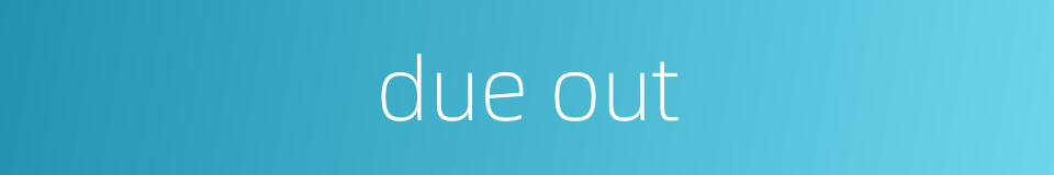 due out的同义词