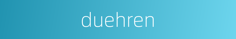 duehren的同义词